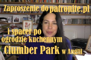 Katarzyna Bellingham VLOG Zaproszenie do patronite.pl i spacer po pięknym, starym angielskim ogrodzie kuchennym Clumber Park.